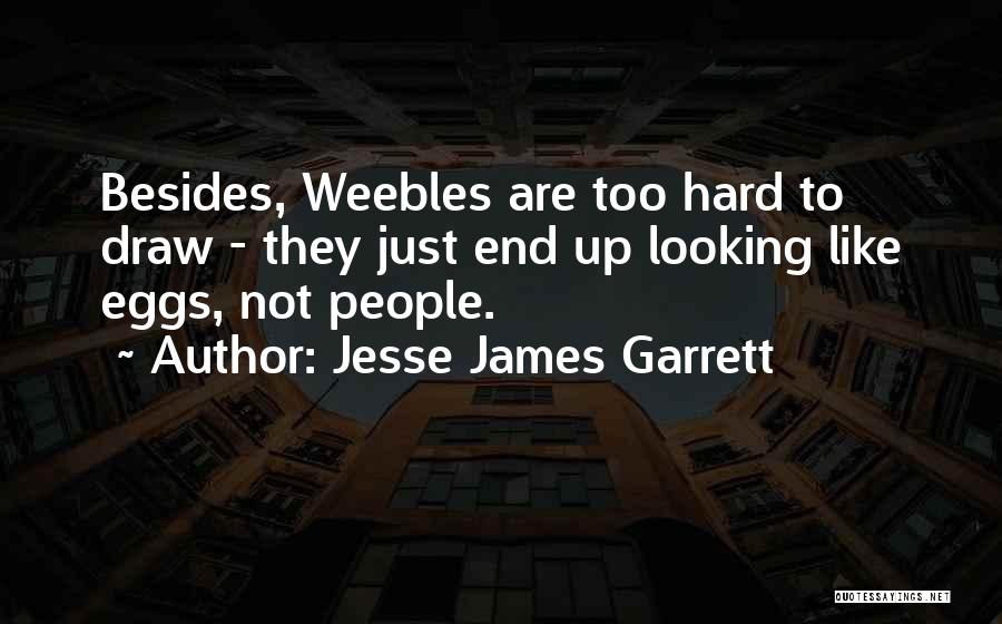 Jesse James Garrett Quotes 1832592