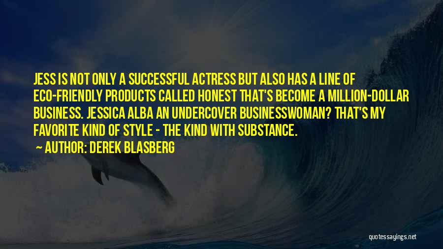 Jessica Alba Business Quotes By Derek Blasberg
