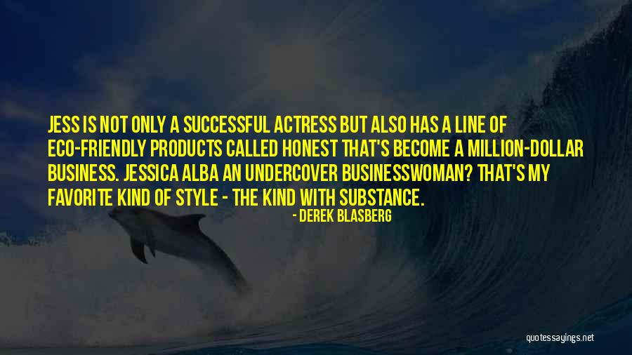 Jessica Alba Business Quotes By Derek Blasberg