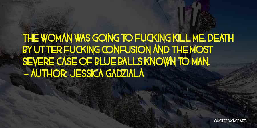 Jessica Gadziala Quotes 1013696