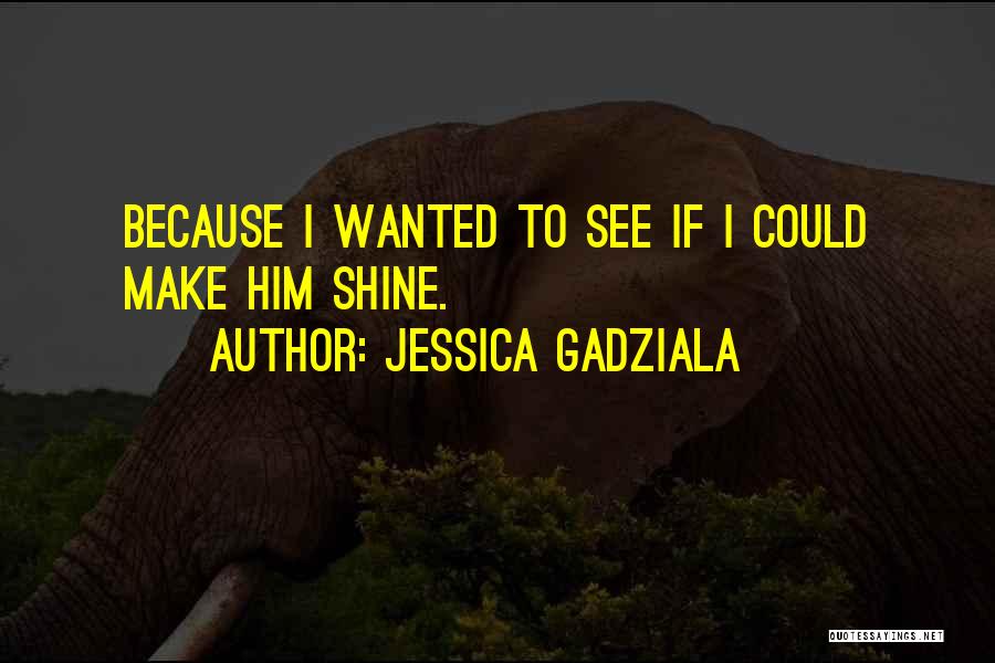 Jessica Gadziala Quotes 1599302