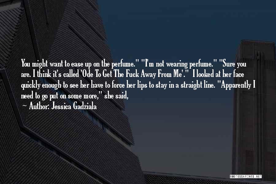Jessica Gadziala Quotes 1667217