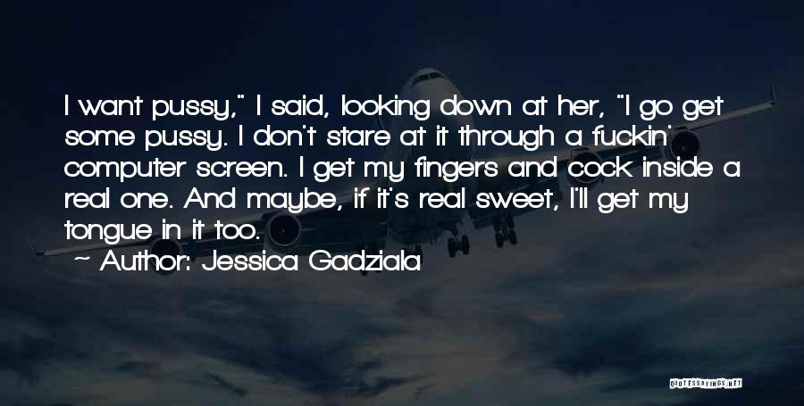 Jessica Gadziala Quotes 864215