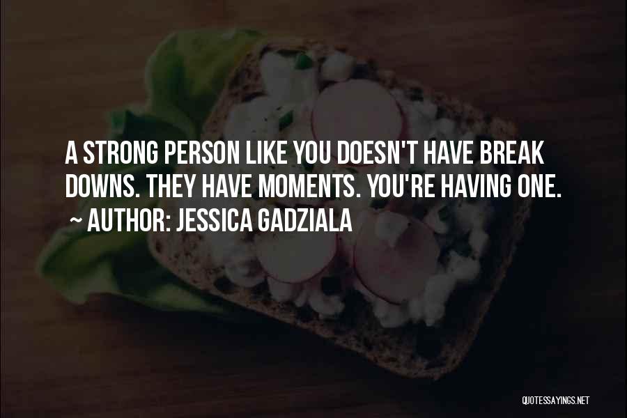 Jessica Gadziala Quotes 89805