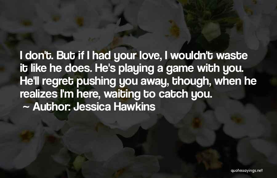 Jessica Hawkins Quotes 1253106