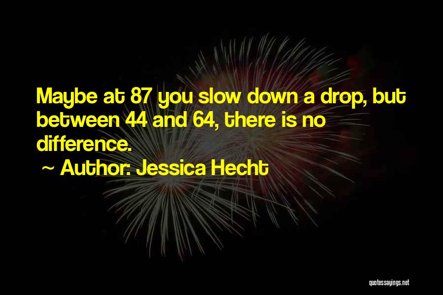 Jessica Hecht Quotes 580640