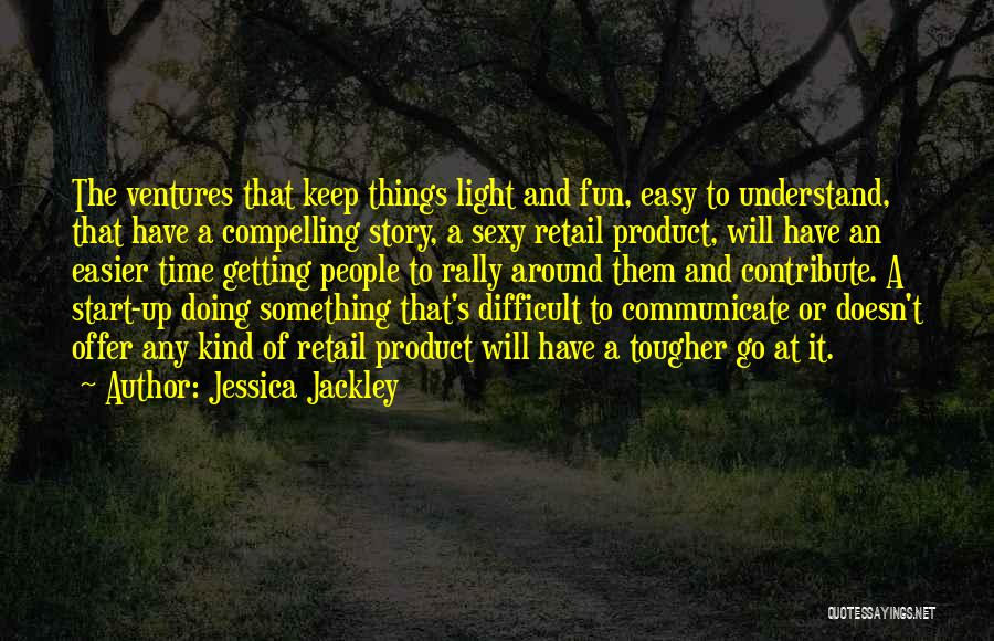 Jessica Jackley Quotes 329112