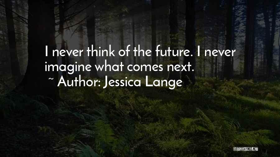 Jessica Lange Quotes 1551803