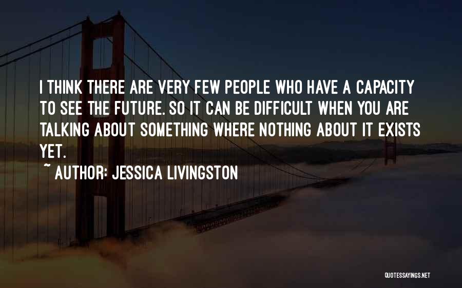 Jessica Livingston Quotes 1623982