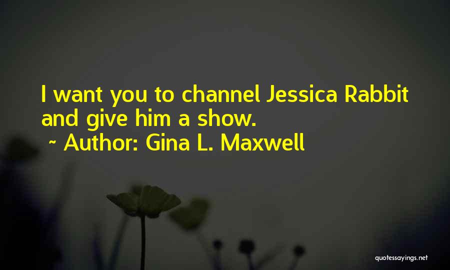 Jessica Rabbit Quotes By Gina L. Maxwell