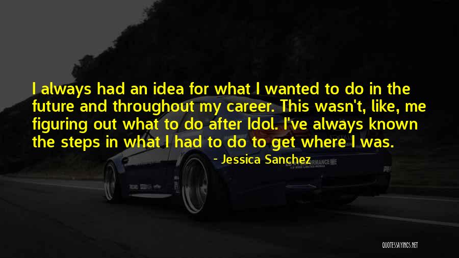 Jessica Sanchez Quotes 1471381