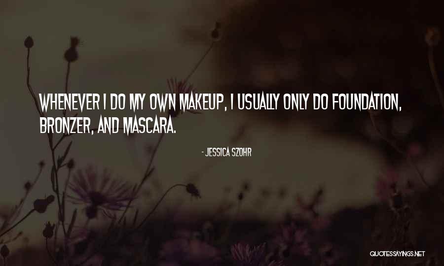 Jessica Szohr Quotes 728746