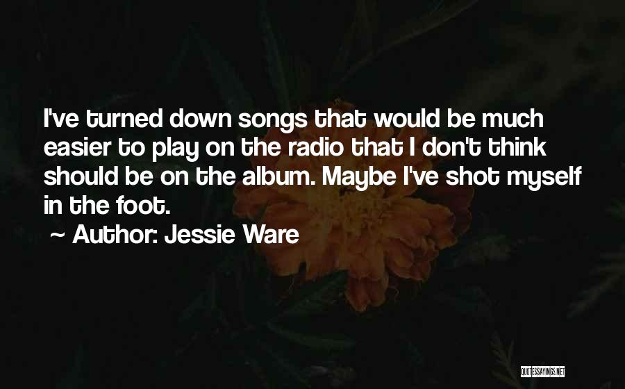 Jessie J Best Song Quotes By Jessie Ware