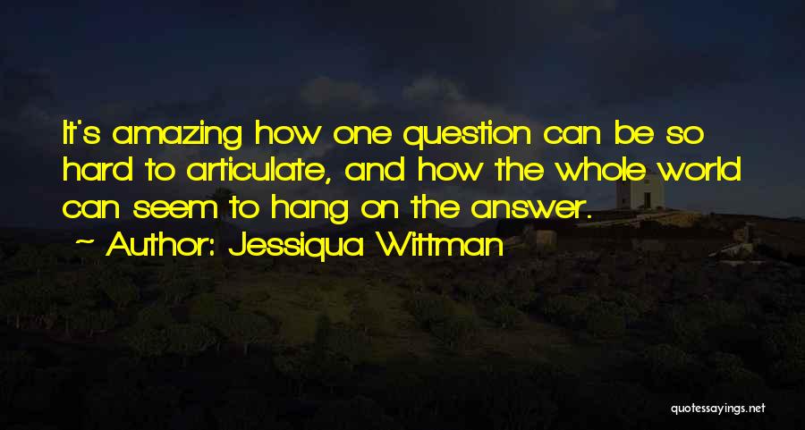 Jessiqua Wittman Quotes 1230990