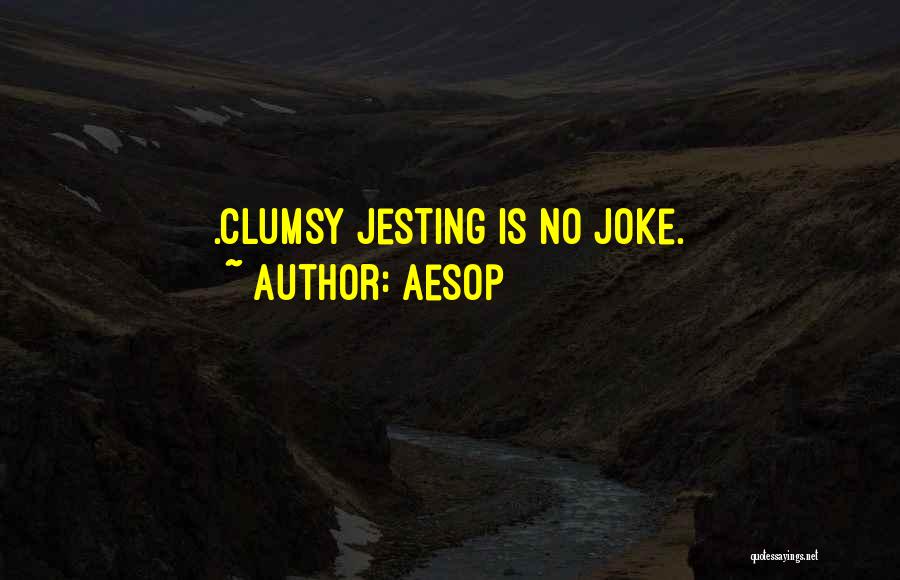 Jesting Quotes By Aesop