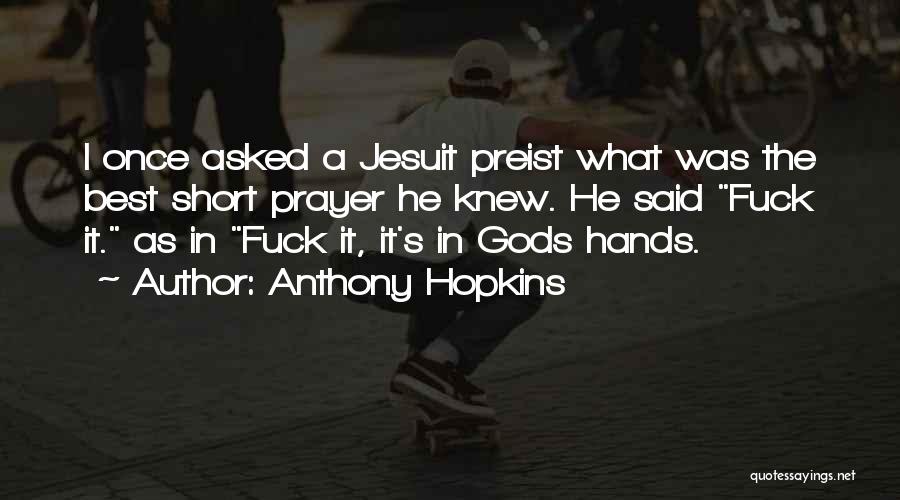 Jesuit Quotes By Anthony Hopkins