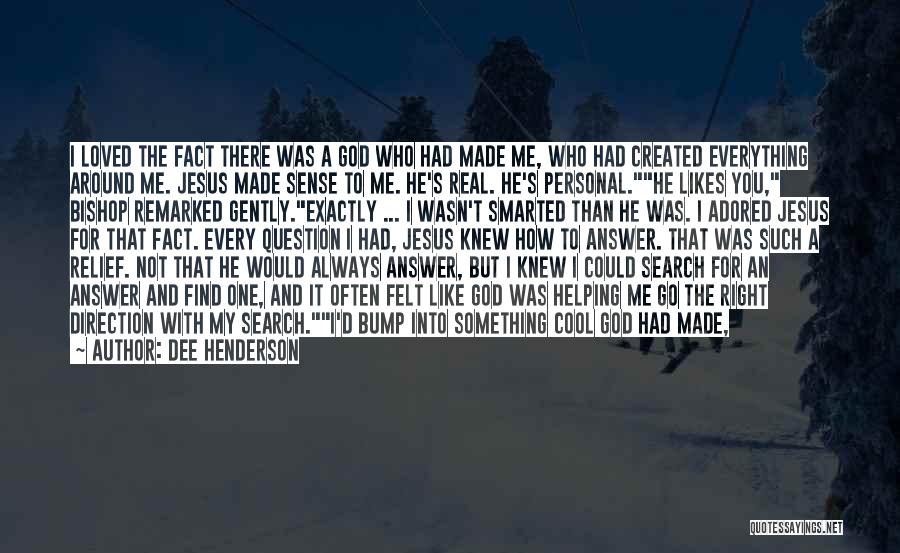 Jesus Always With Me Quotes By Dee Henderson