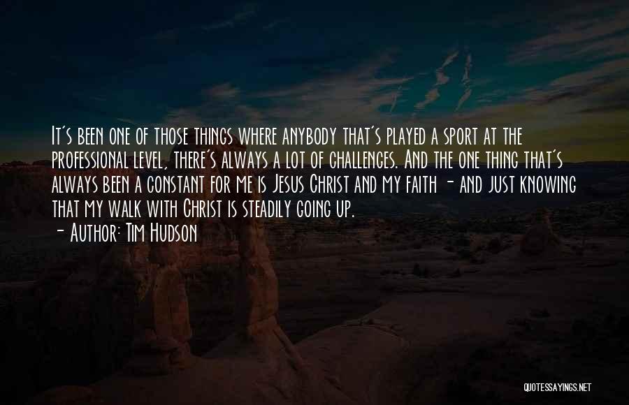 Jesus Always With Me Quotes By Tim Hudson