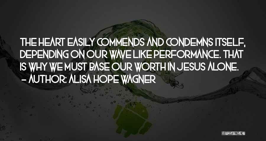Jesus And Faith Quotes By Alisa Hope Wagner