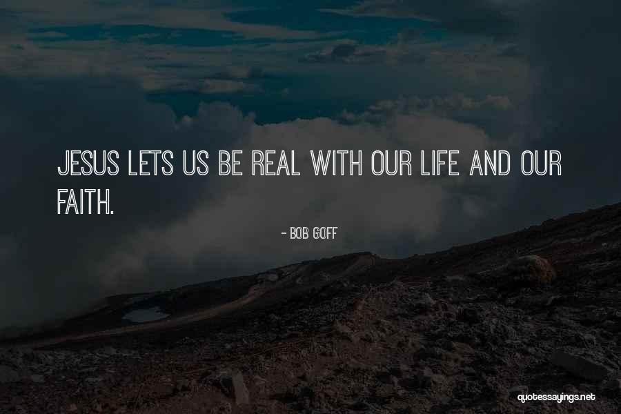 Jesus And Faith Quotes By Bob Goff Jesus And Faith Quotes By Bob Goff