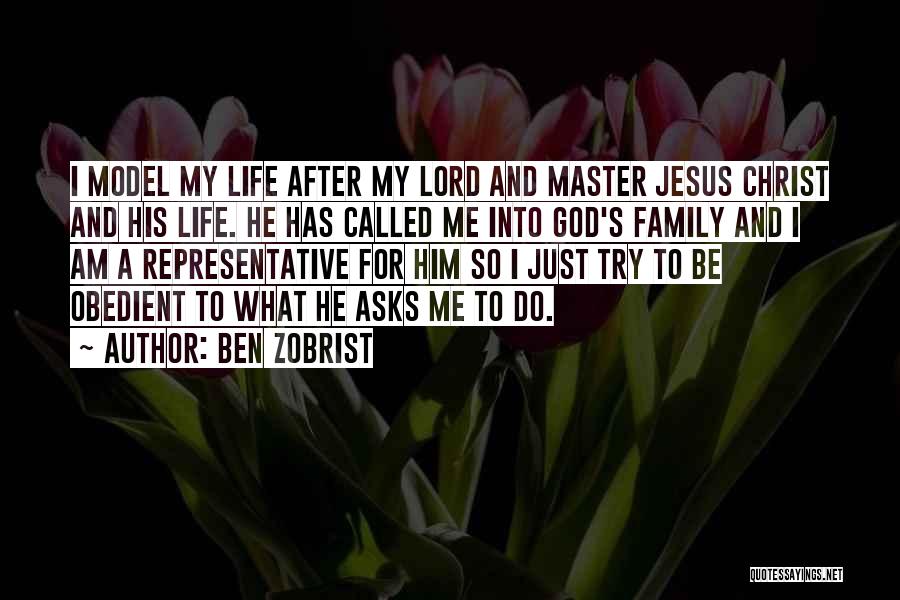 Jesus And Family Quotes By Ben Zobrist