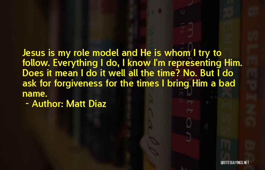 Jesus And Forgiveness Quotes By Matt Diaz