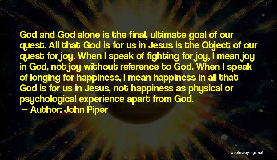 Jesus And Happiness Quotes By John Piper