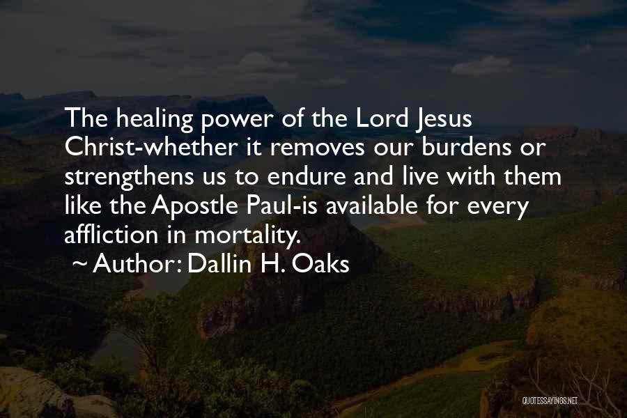 Jesus And Healing Quotes By Dallin H. Oaks