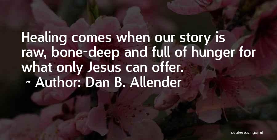 Jesus And Healing Quotes By Dan B. Allender