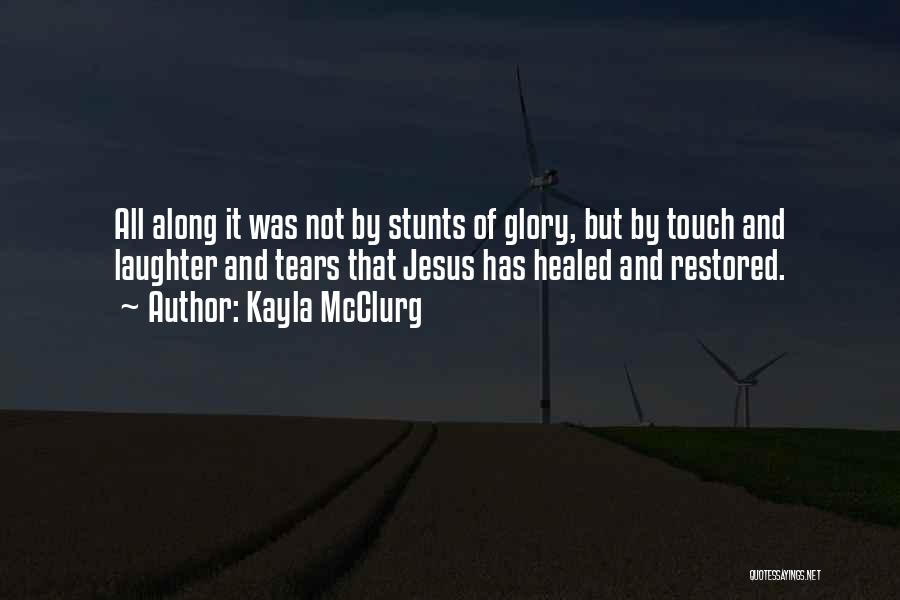 Jesus And Healing Quotes By Kayla McClurg