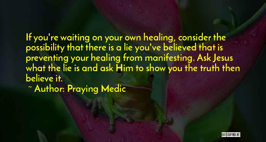 Jesus And Healing Quotes By Praying Medic