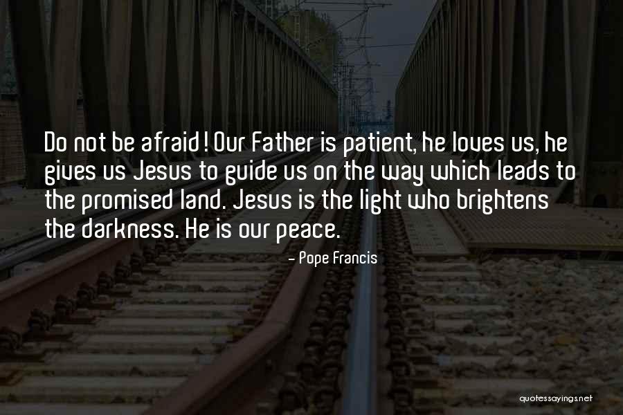 Jesus And How He Leads The Way Quotes By Pope Francis Jesus And How He Leads The Way Quotes By Pope Francis