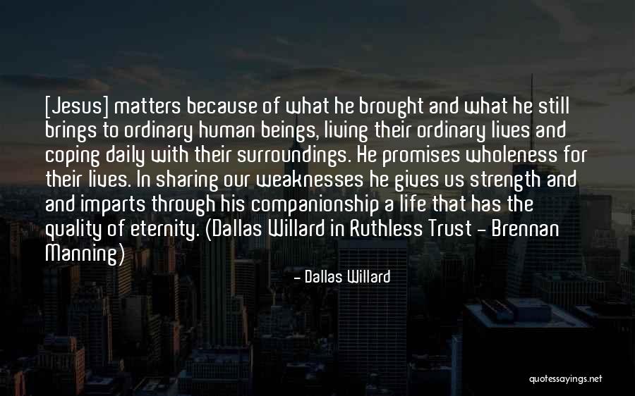 Jesus And Life Quotes By Dallas Willard Jesus And Life Quotes By Dallas Willard