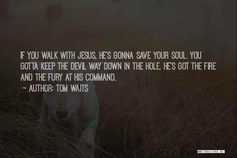 Jesus And The Devil Quotes By Tom Waits