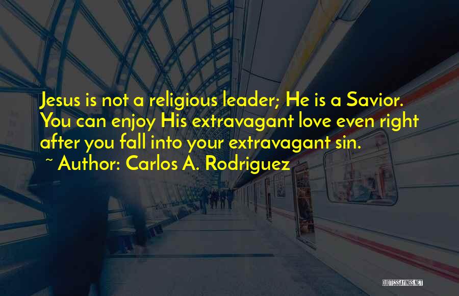 Jesus As A Leader Quotes By Carlos A. Rodriguez