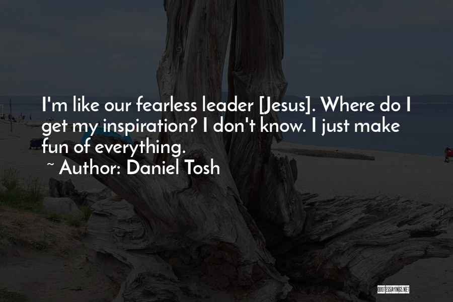 Jesus As A Leader Quotes By Daniel Tosh