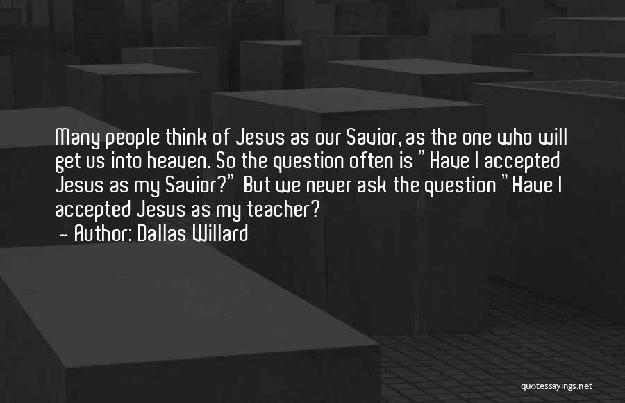 Jesus As Savior Quotes By Dallas Willard