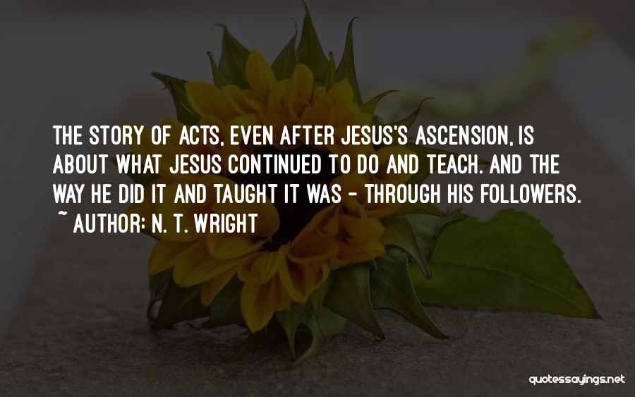 Jesus Ascension Quotes By N. T. Wright