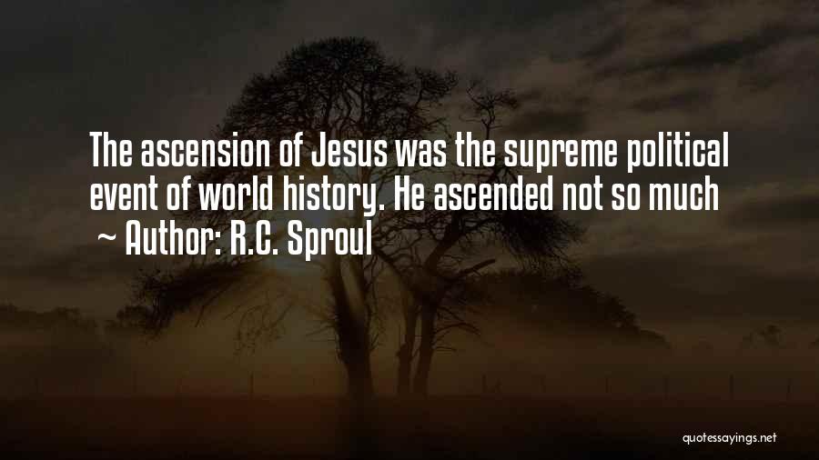 Jesus Ascension Quotes By R.C. Sproul