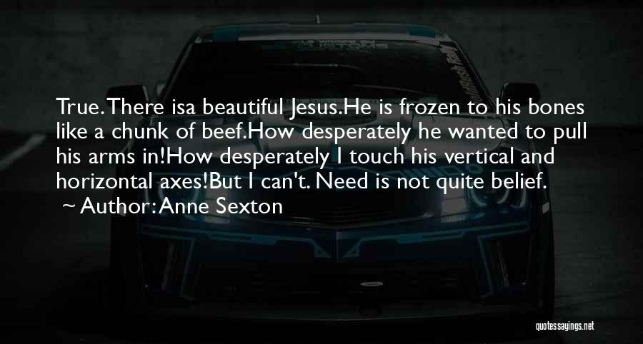 Jesus Beautiful Quotes By Anne Sexton