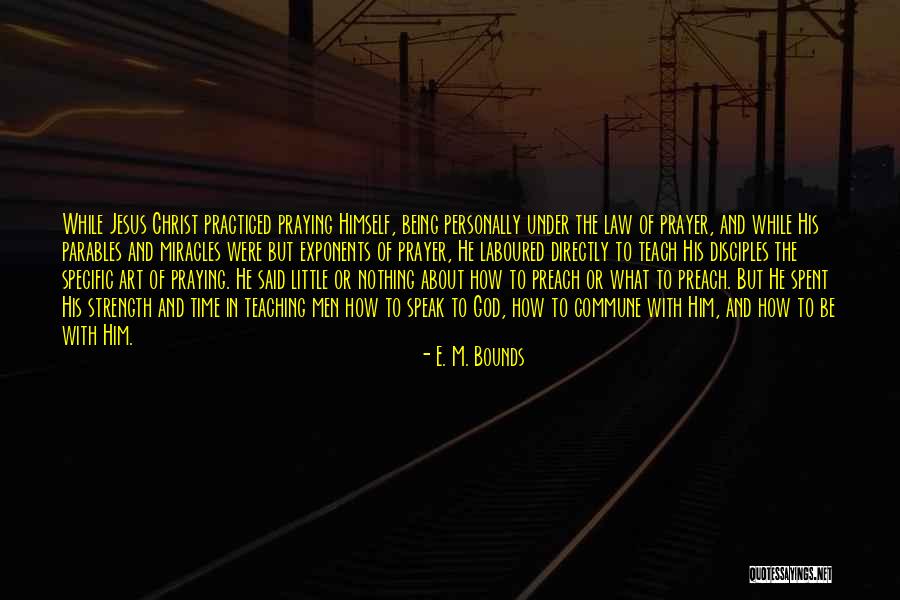 Jesus Being God Quotes By E. M. Bounds Jesus Being God Quotes By E. M. Bounds