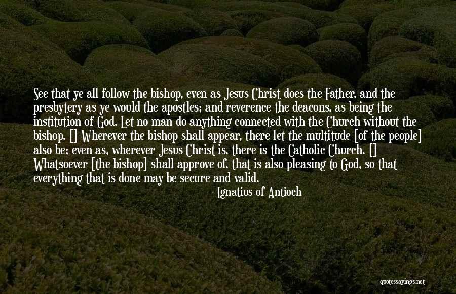 Jesus Being God Quotes By Ignatius Of Antioch