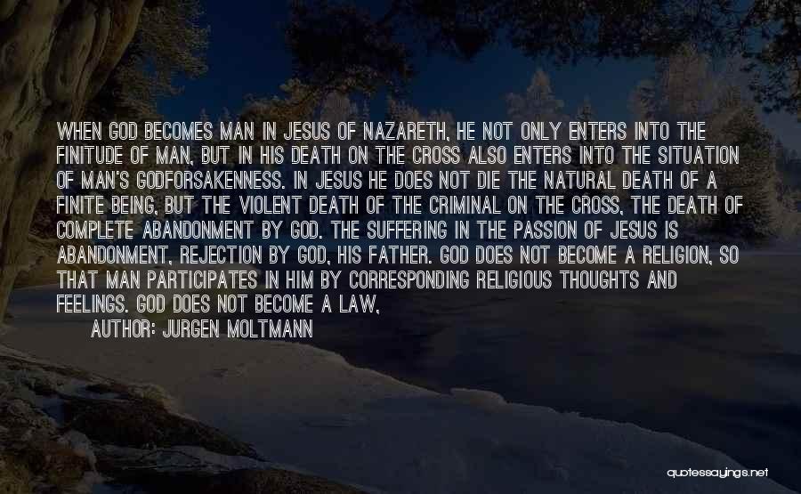 Jesus Being God Quotes By Jurgen Moltmann