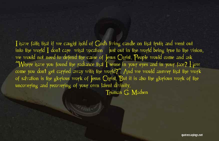Jesus Being God Quotes By Truman G. Madsen Jesus Being God Quotes By Truman G. Madsen