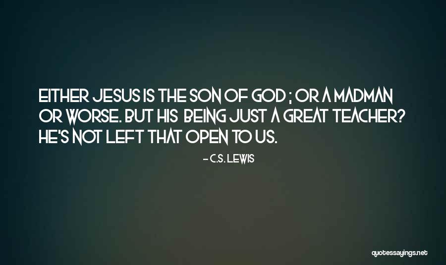 Jesus Being Son Of God Quotes By C.S. Lewis Jesus Being Son Of God Quotes By C.S. Lewis