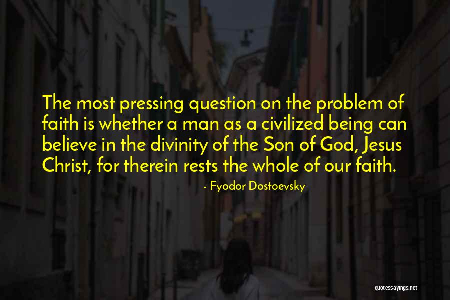 Jesus Being Son Of God Quotes By Fyodor Dostoevsky Jesus Being Son Of God Quotes By Fyodor Dostoevsky