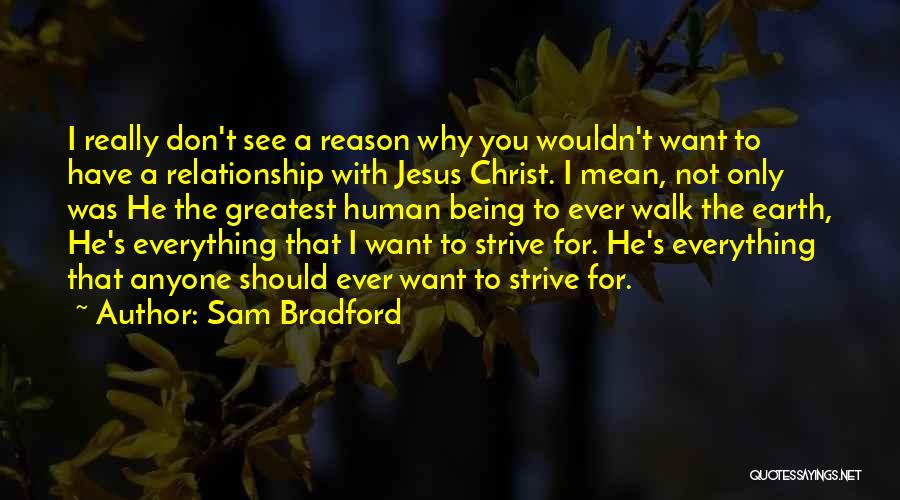 Jesus Being With You Quotes By Sam Bradford