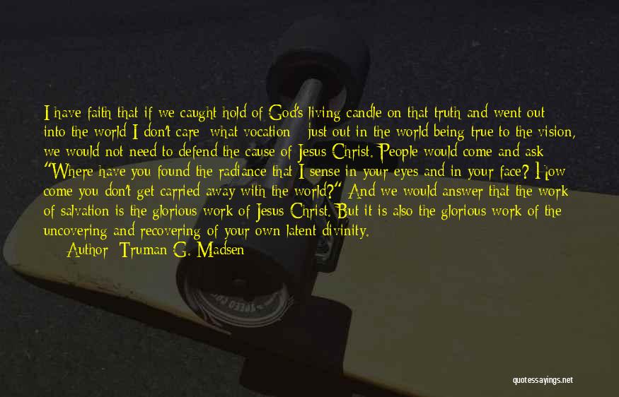 Jesus Being With You Quotes By Truman G. Madsen