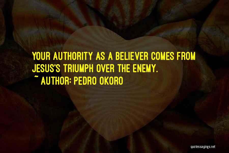 Jesus Believer Quotes By Pedro Okoro