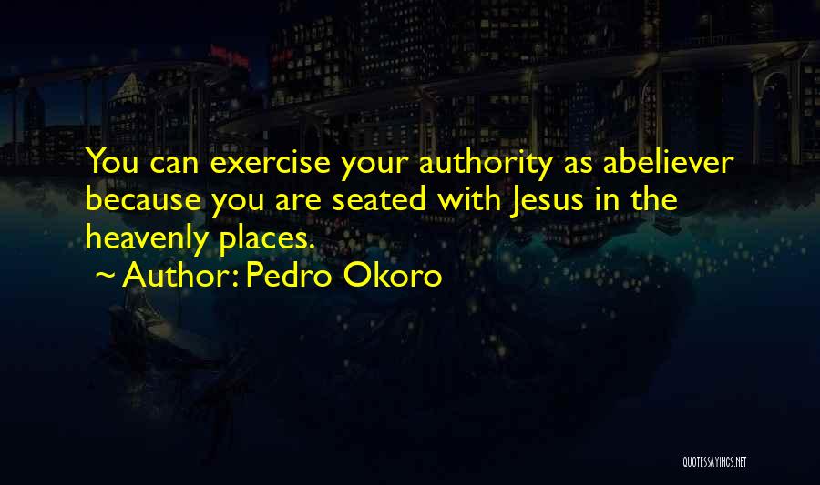 Jesus Believer Quotes By Pedro Okoro